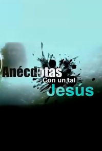 ANECDOTAS CON UN TAL JESÚS